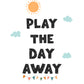 “Play The Day Away” Poster | Preschool & Playroom Wall Art